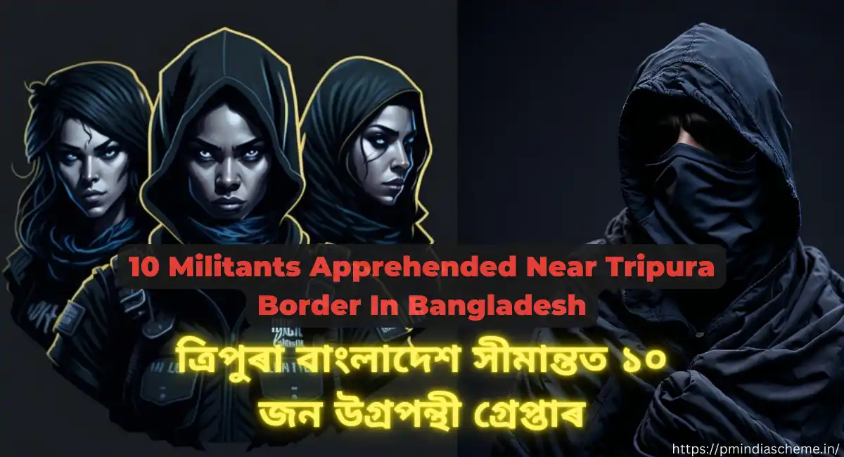 10 Militants Apprehended Near Tripura Border In Bangladesh