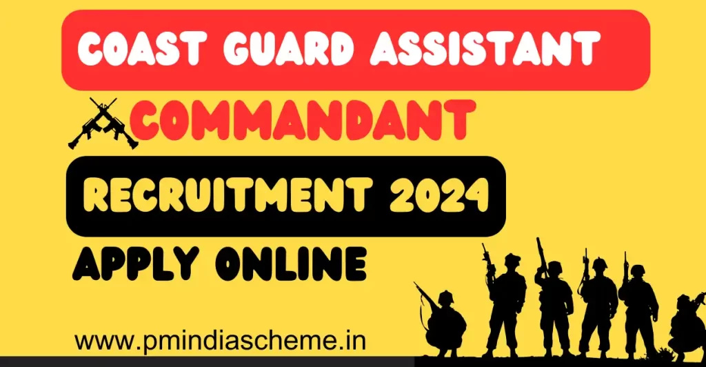 Coast Guard Assistant Commandant Recruitment উপকূলৰক্ষী বাহিনীৰ সহকাৰী কমাণ্ডেণ্ট