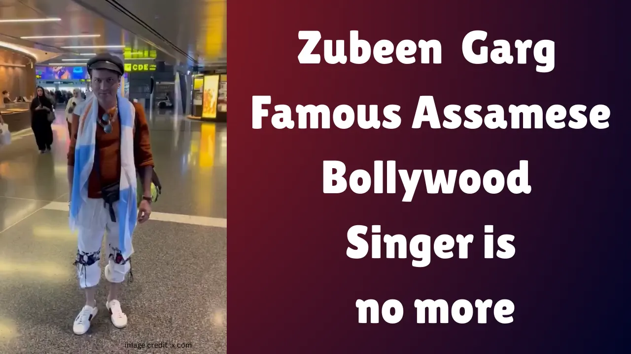 Zubeen Garg Famous Assamese Bollywood Singer is no more: অসমীয়া বলীউড গায়ক জুবিন গাৰ্গ আৰু নাই
